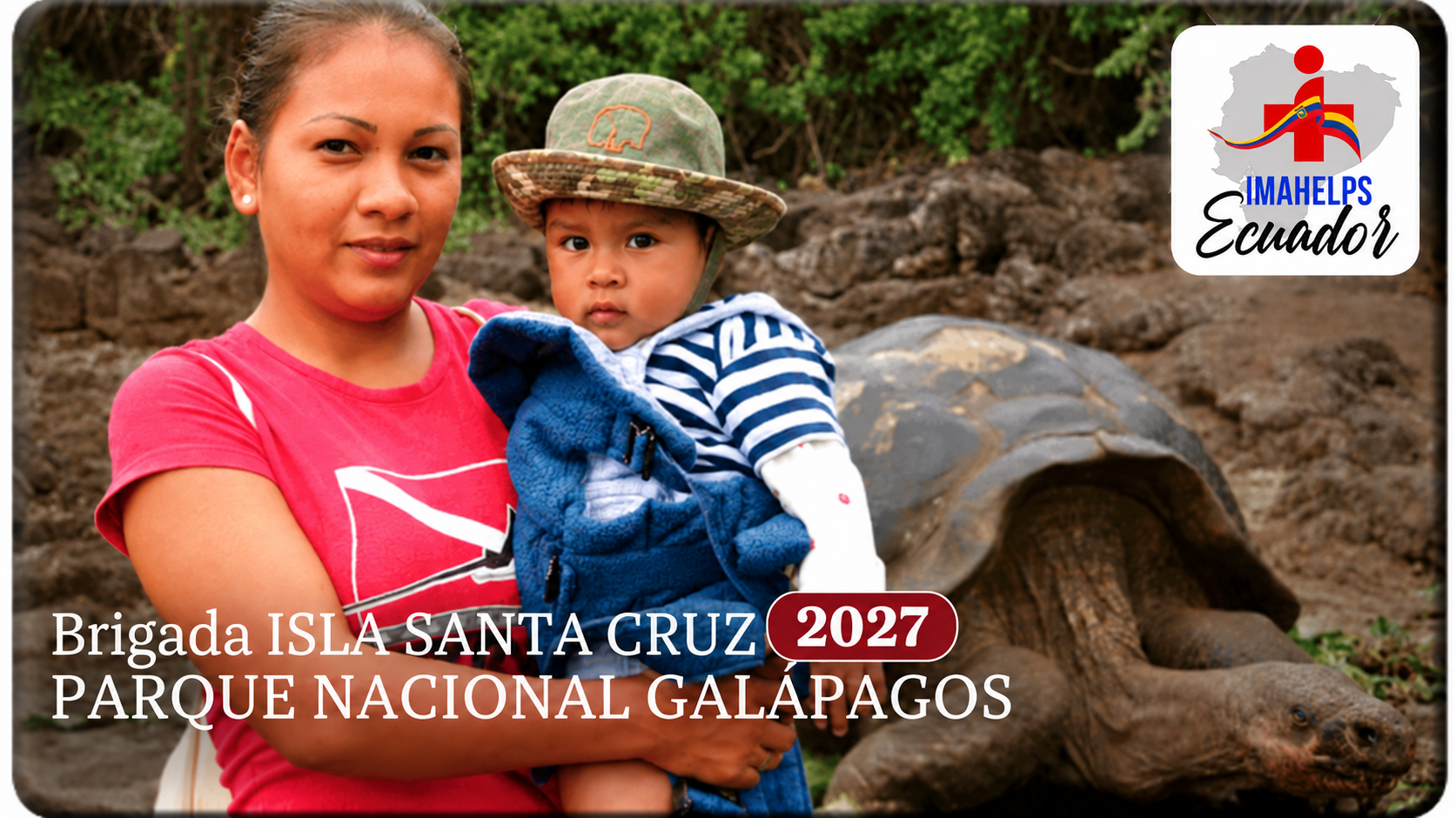 A woman holding a young boy in front of a giant tortoise in a natural outdoor setting. The woman is wearing a red shirt, and the boy is wearing a striped shirt, a camouflage hat, and a blue jacket. There is text overlay that says "Brigada ISLA SANTA CRUZ 2027 PARQUE NACIONAL GALÁPAGOS" and a logo in the top right corner for "IMAHELPS Ecuador" with a map of Ecuador.