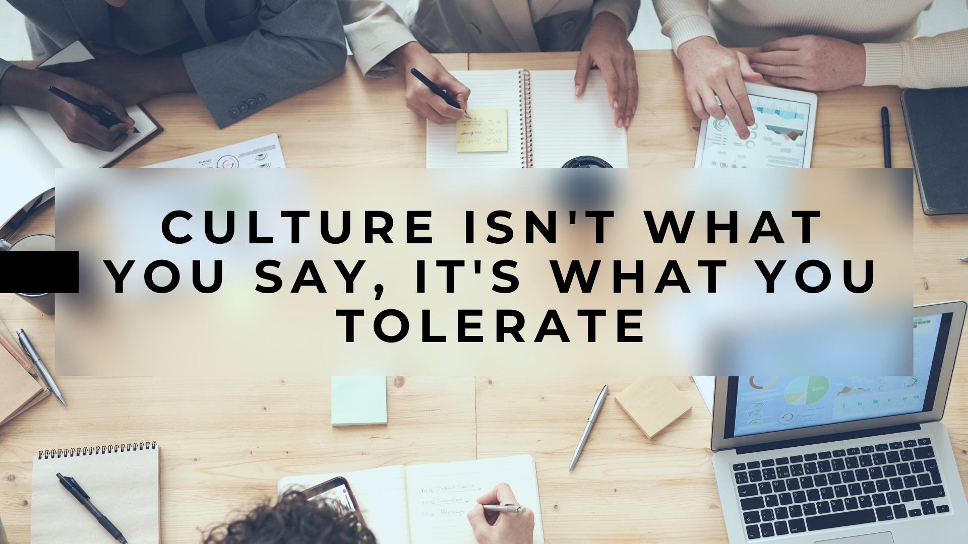 Culture Isn't What You Say—It's What You Tolerate