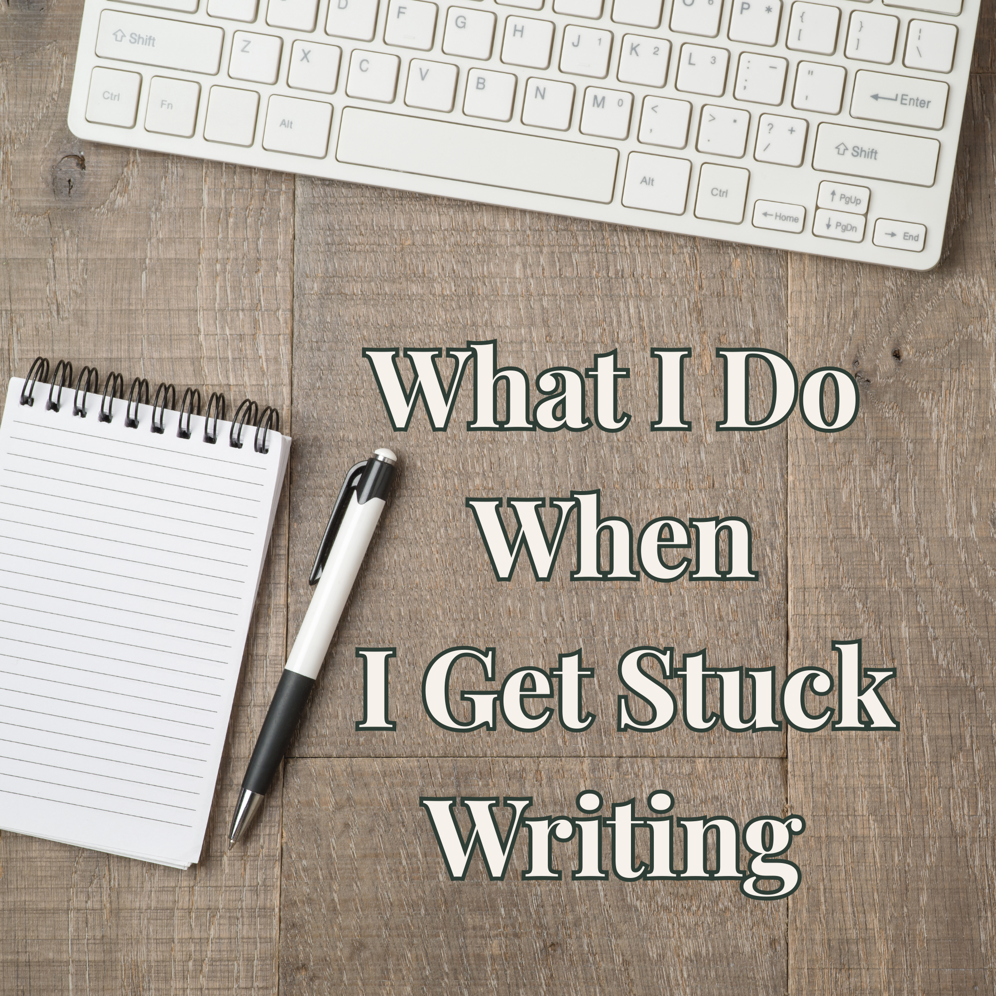 What I Do When I Get Stuck Writing