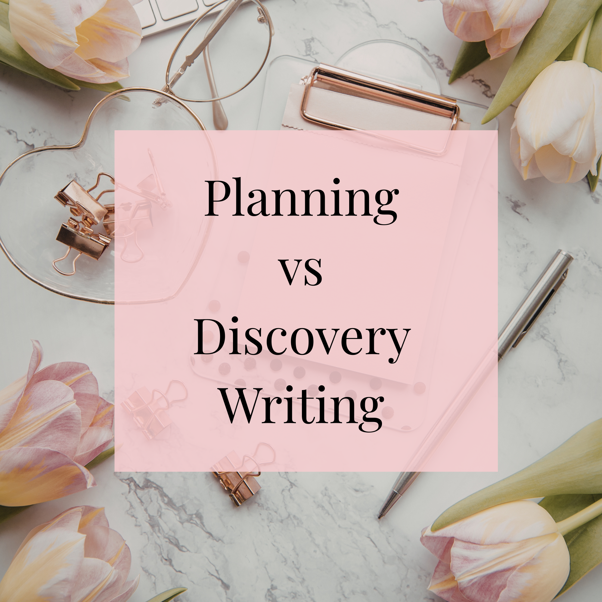 Planning vs. Discovery Writing: Finding the Balance That Works for You