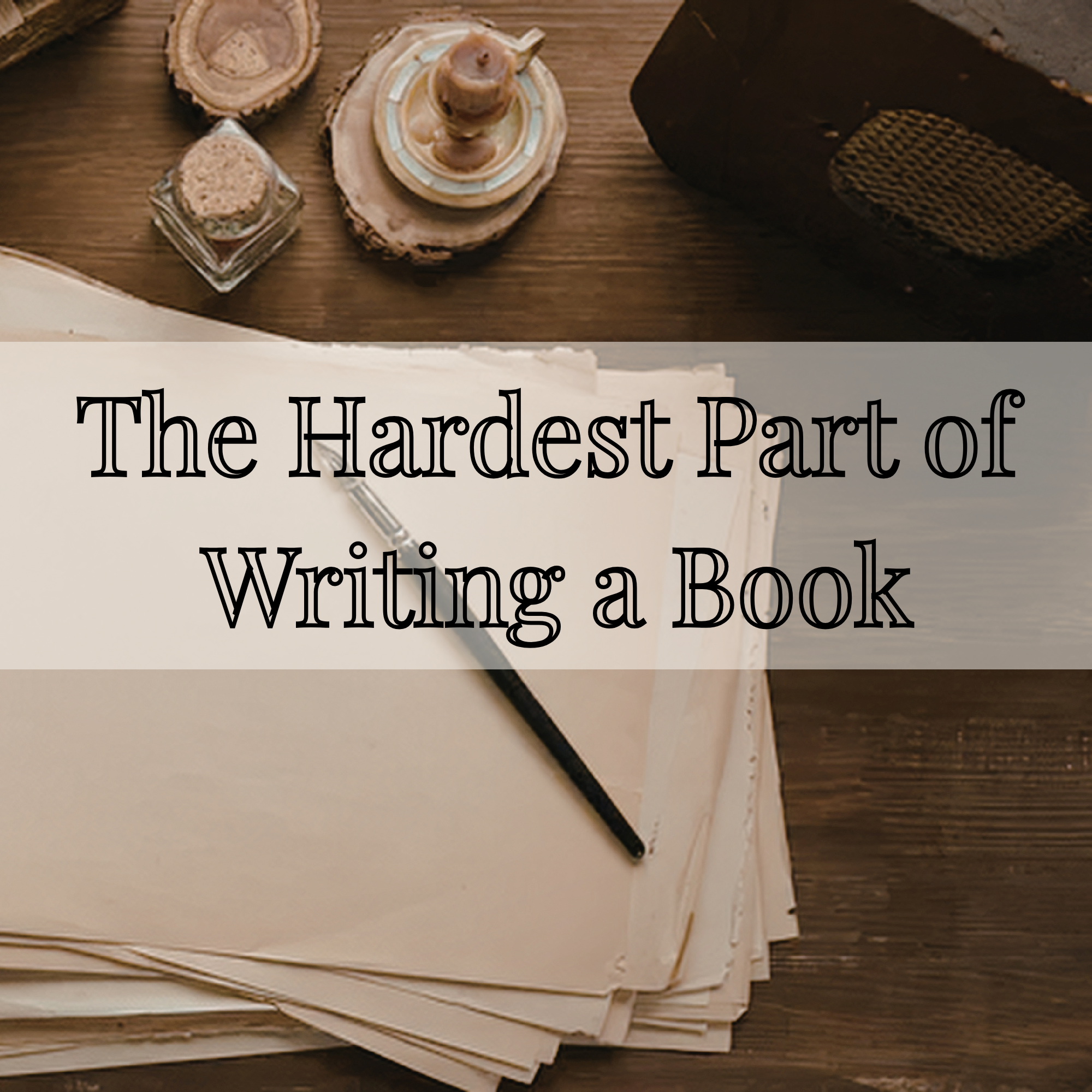 The Hardest Part of Writing a Book No One Talks About