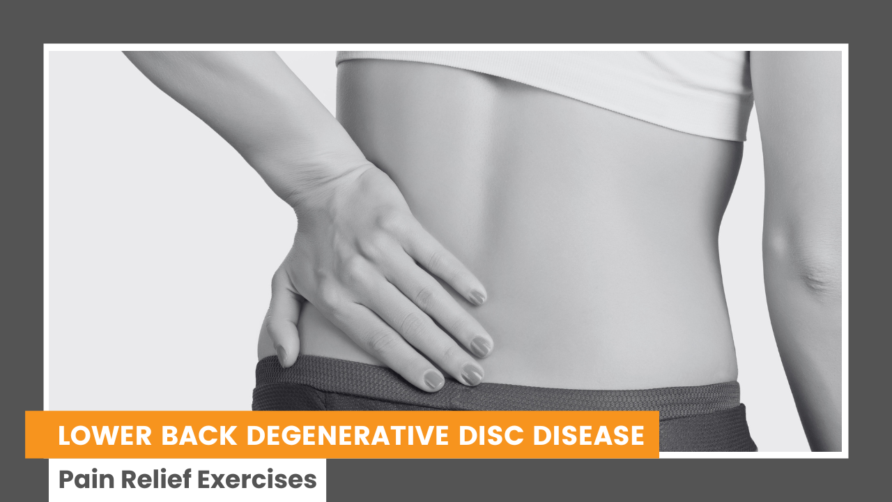 Best Exercises for Lower Back Degenerative Disc Disease Pain Relief