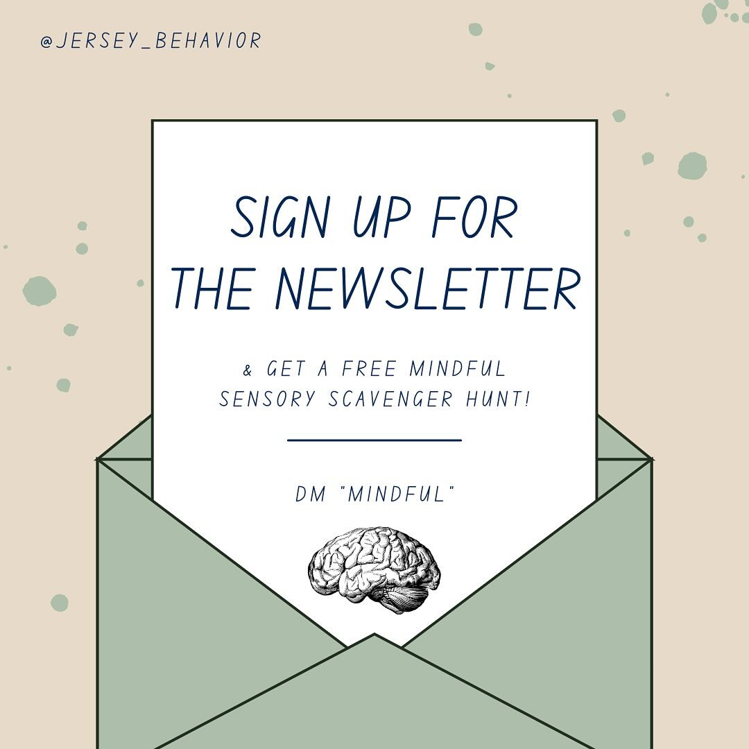 Jersey Behavior has a ✨newsletter✨ full of info about events and free resources, like the mindful sensory scavenger hunt! 
DM me the word &ldquo;mindful&rdquo; to get the free resource and sign up for the newsletter!
