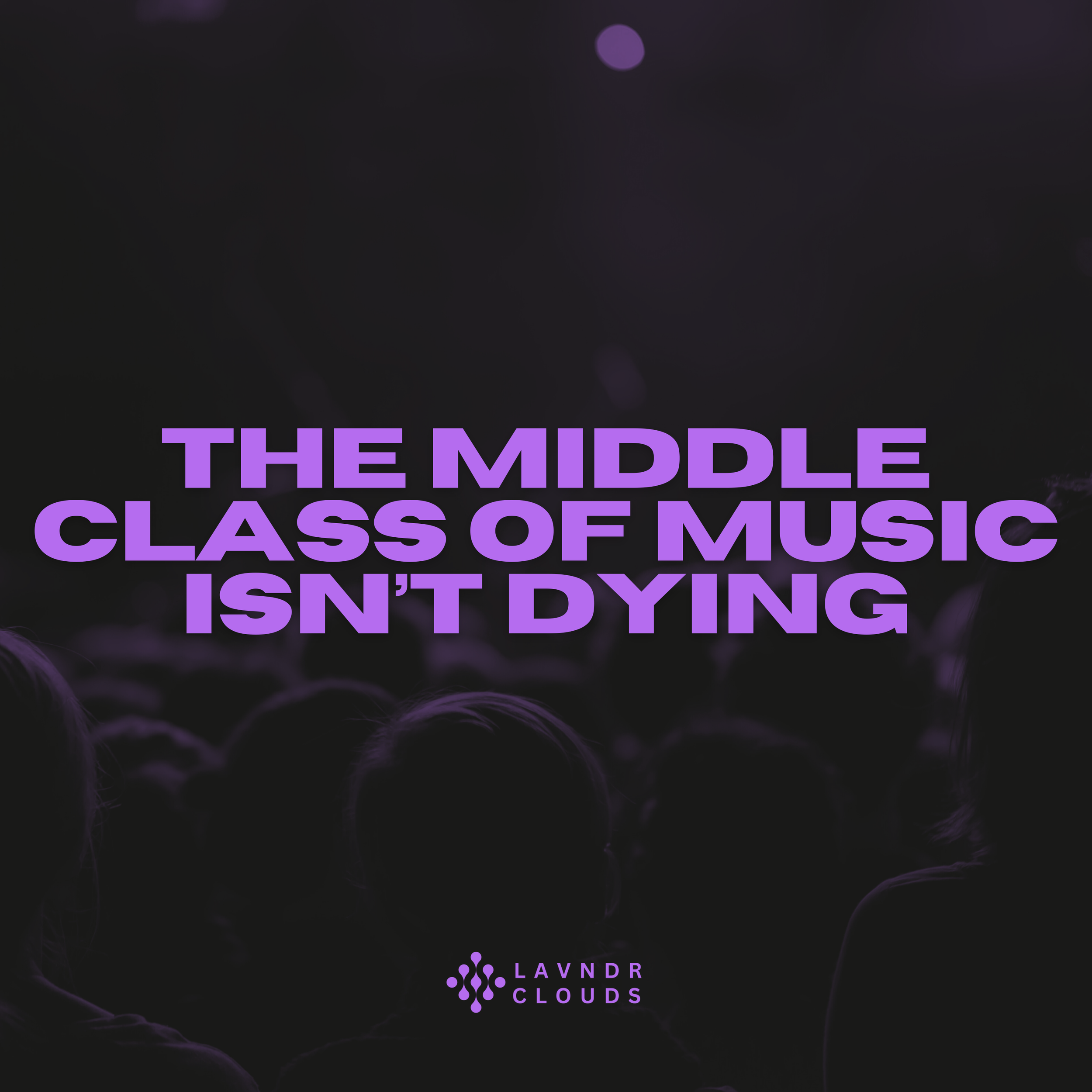 The Middle Class of Music Isn’t Dying. It’s Getting Smarter.