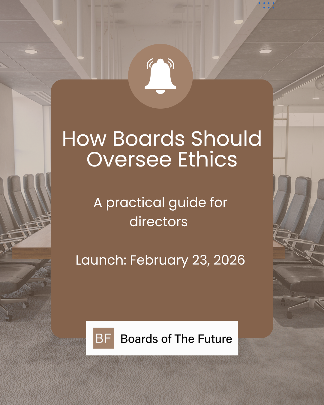 Cover of a guide titled 'How Boards Should Oversee Ethics,' with a conference room background, a brown overlay featuring a bell icon, and the logo 'Boards of The Future' at the bottom.