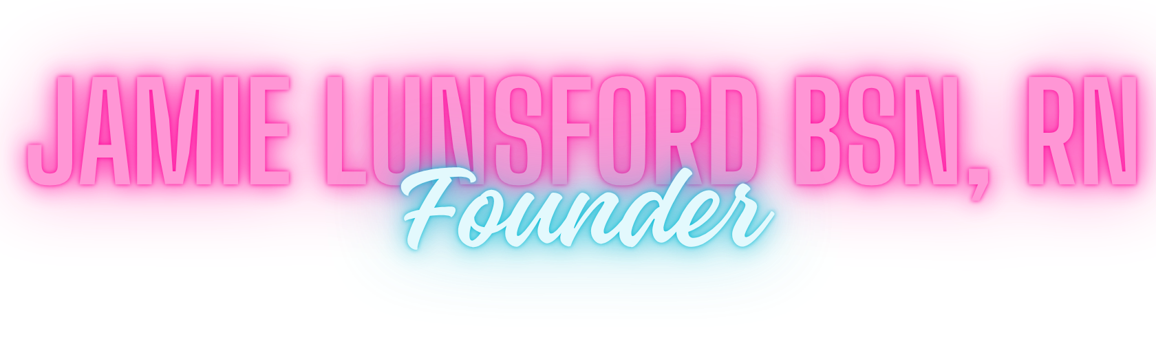 Colorful graphic with pink background and text reading "Jamie Lunsford BSN, RN, Founder" in large bold pink letters and the word "Founder" in a cursive light blue font in the center.