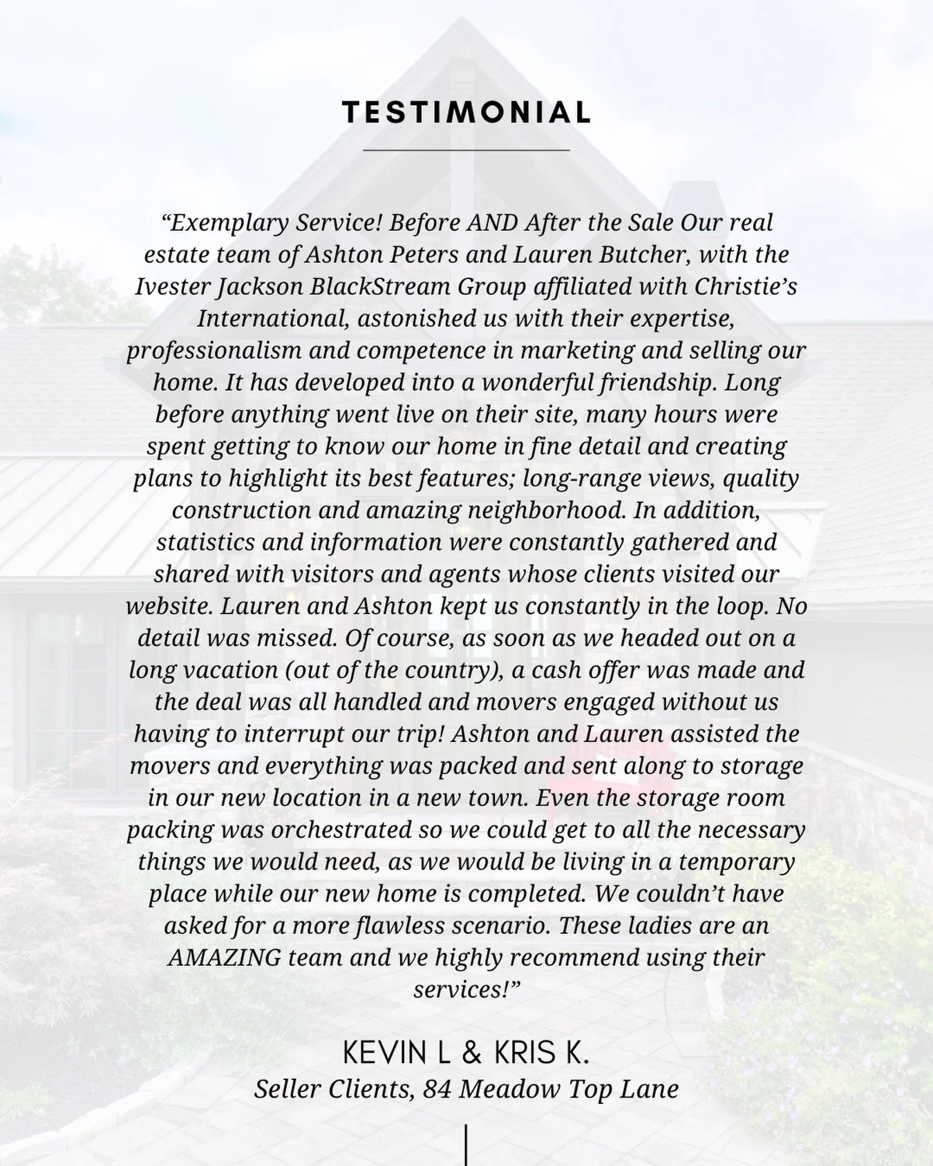 &ldquo;Exemplary Service! Before AND After the Sale Our real estate team of Ashton Peters and Lauren Butcher, with the Ivester Jackson BlackStream Group affiliated with Christie&rsquo;s International, astonished us with their expertise, professionali
