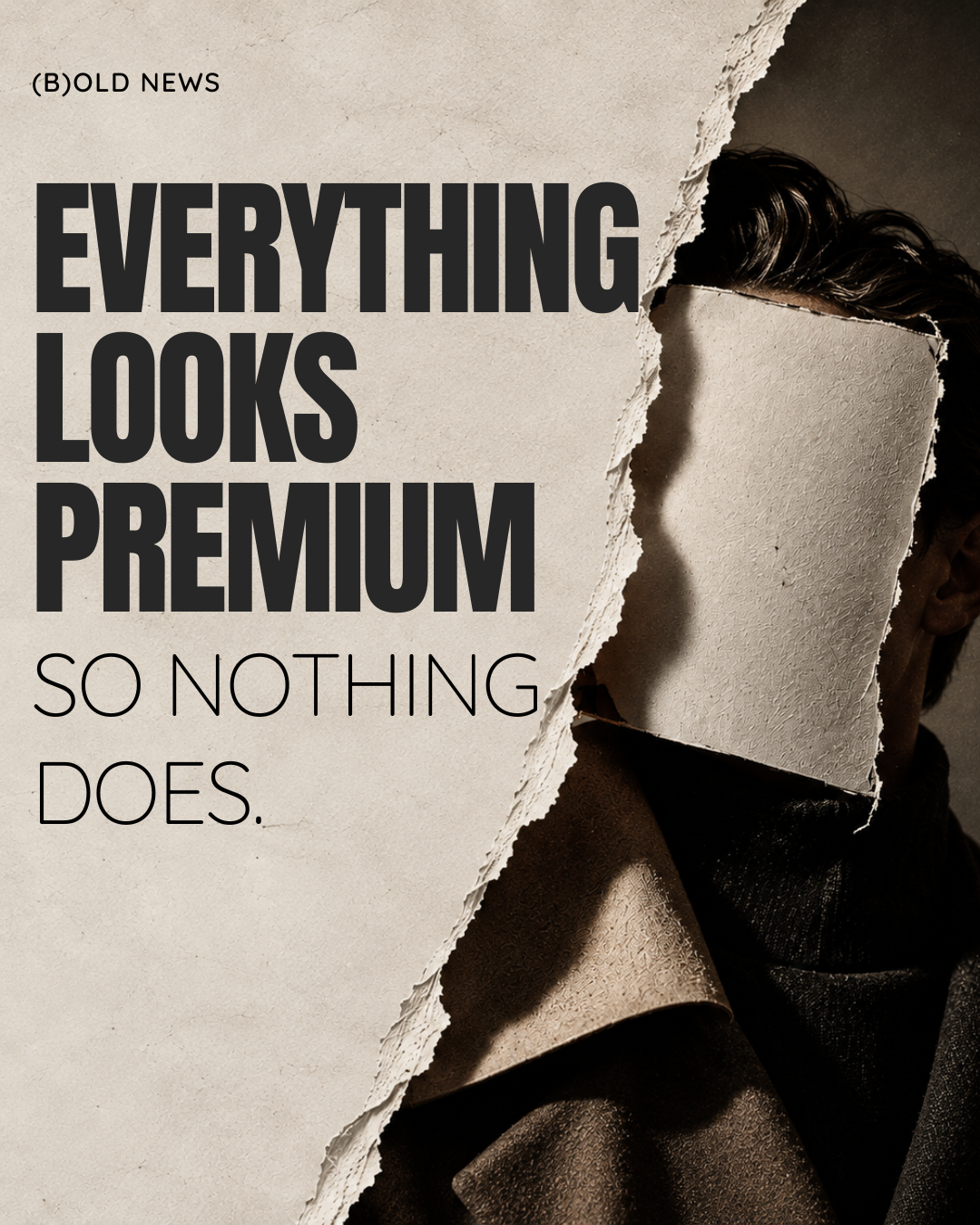 When did looking premium become a substitute for having an identity?