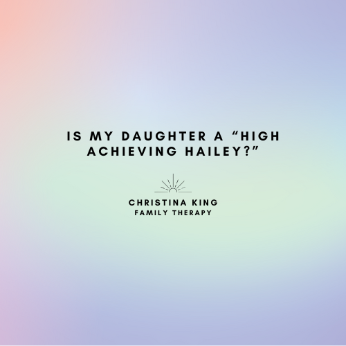 Is My Daughter a “High Achieving Hailey?” 