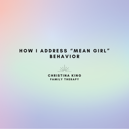 How I Address “Mean Girl” Behavior