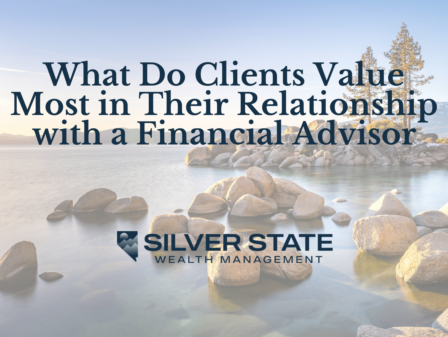 What Do Clients Value Most in Their Relationship with a Financial Advisor?