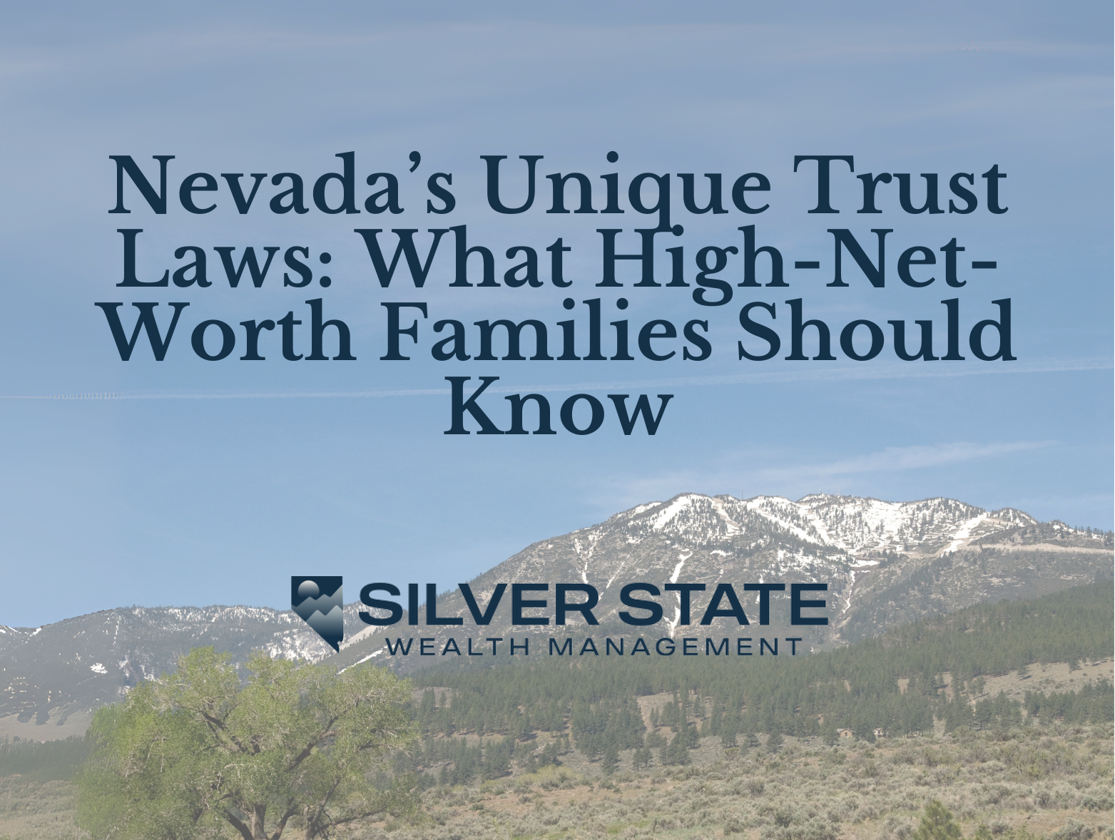 Nevada’s Unique Trust Laws: What High-Net-Worth Families Should Know