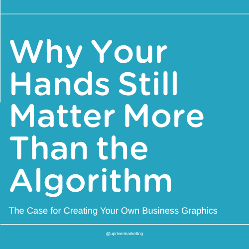Why Your Hands Still Matter More Than the Algorithm: The Case for Creating Your Own Business Graphics
