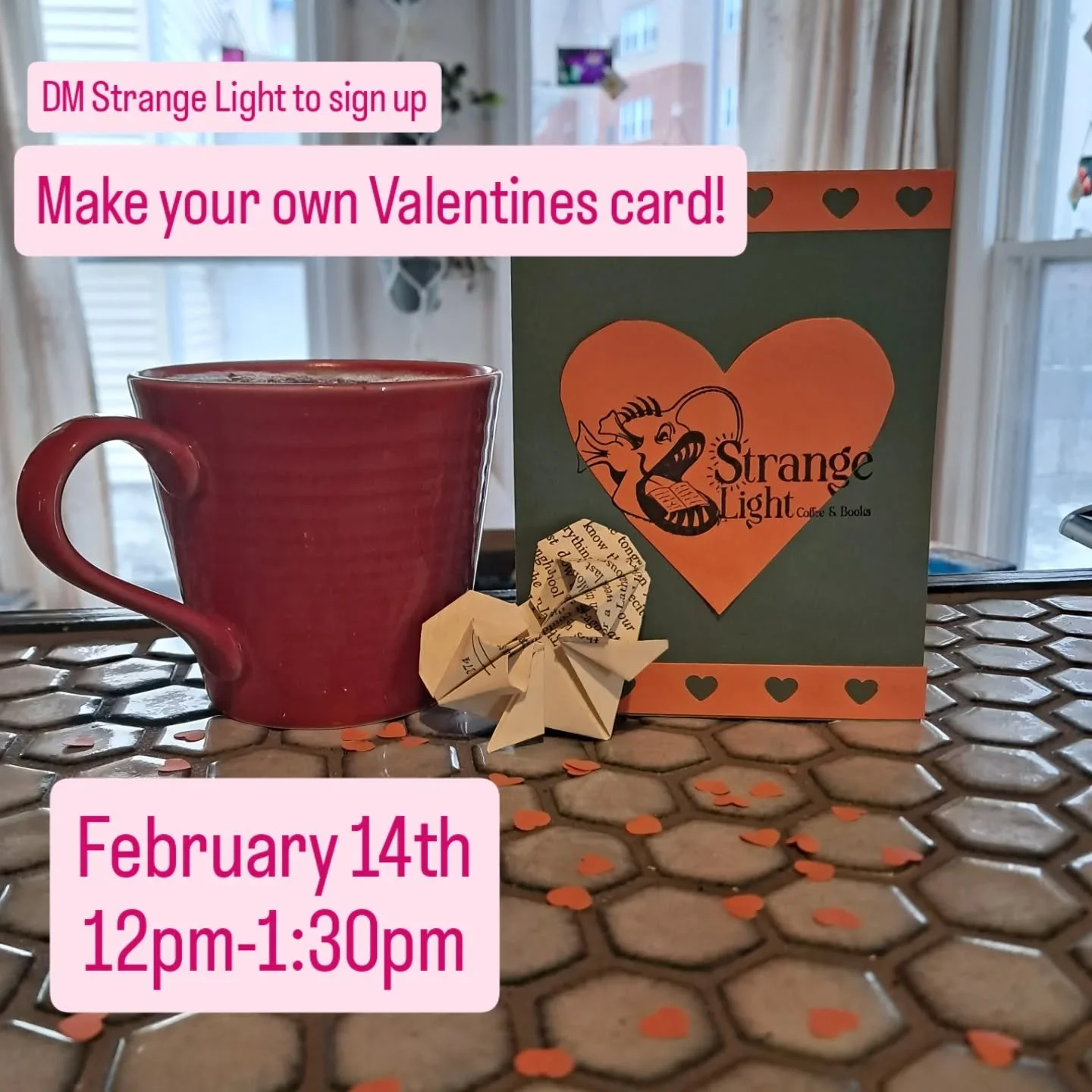Come make some cards with us!!! All ages welcome. Learn to fold, cut, and glue together a hand made card for someone special. Personally we will be making one for coffee. $10 a person. Supplies included. Learn to make origami heart and make something