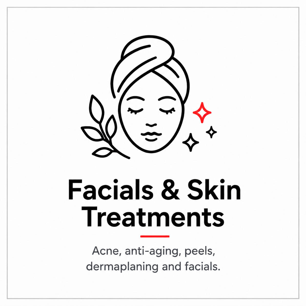Illustration of a woman's face with a towel on her head, surrounded by leaves and sparkles, with the text 'Facials & Skin Treatments' and a description of services like acne, anti-aging, peeling, dermaplaning, and facials.