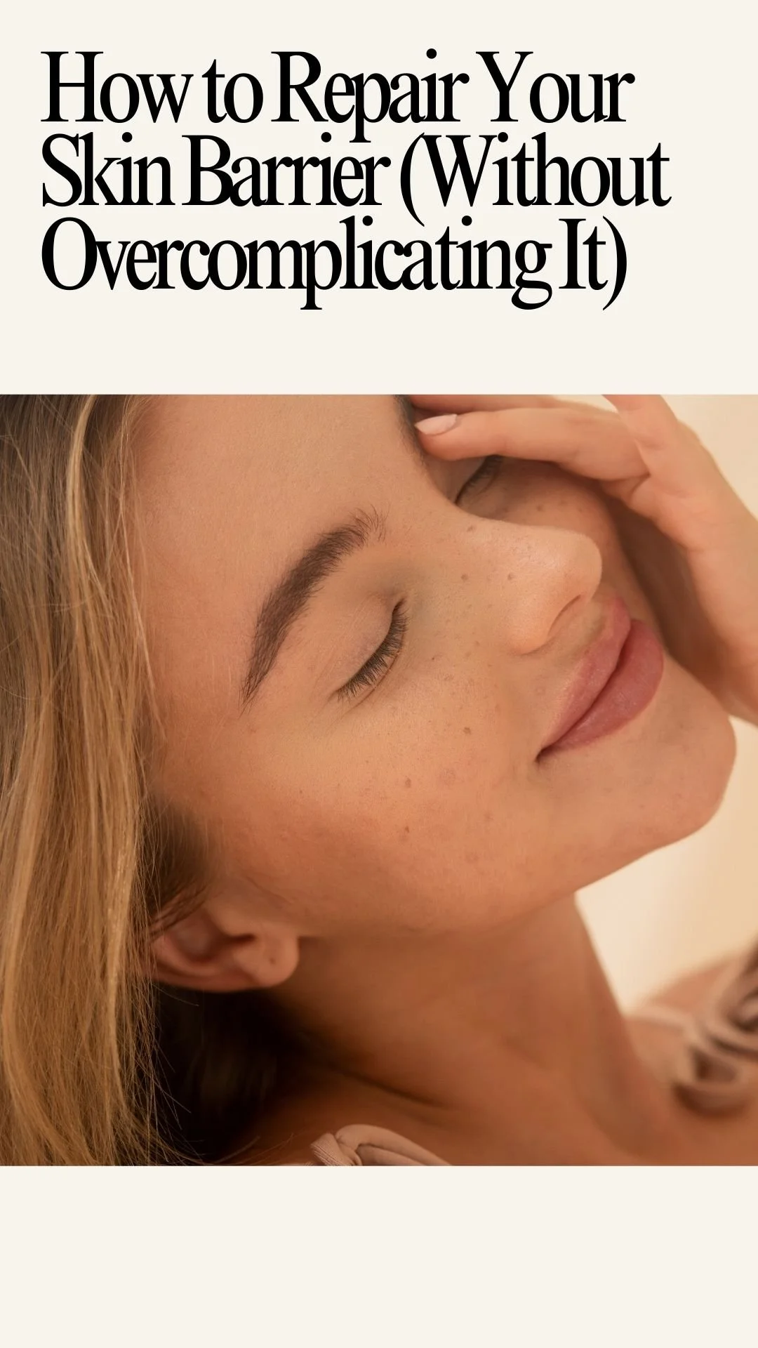 How to Repair Your Skin Barrier (Without Overcomplicating It)