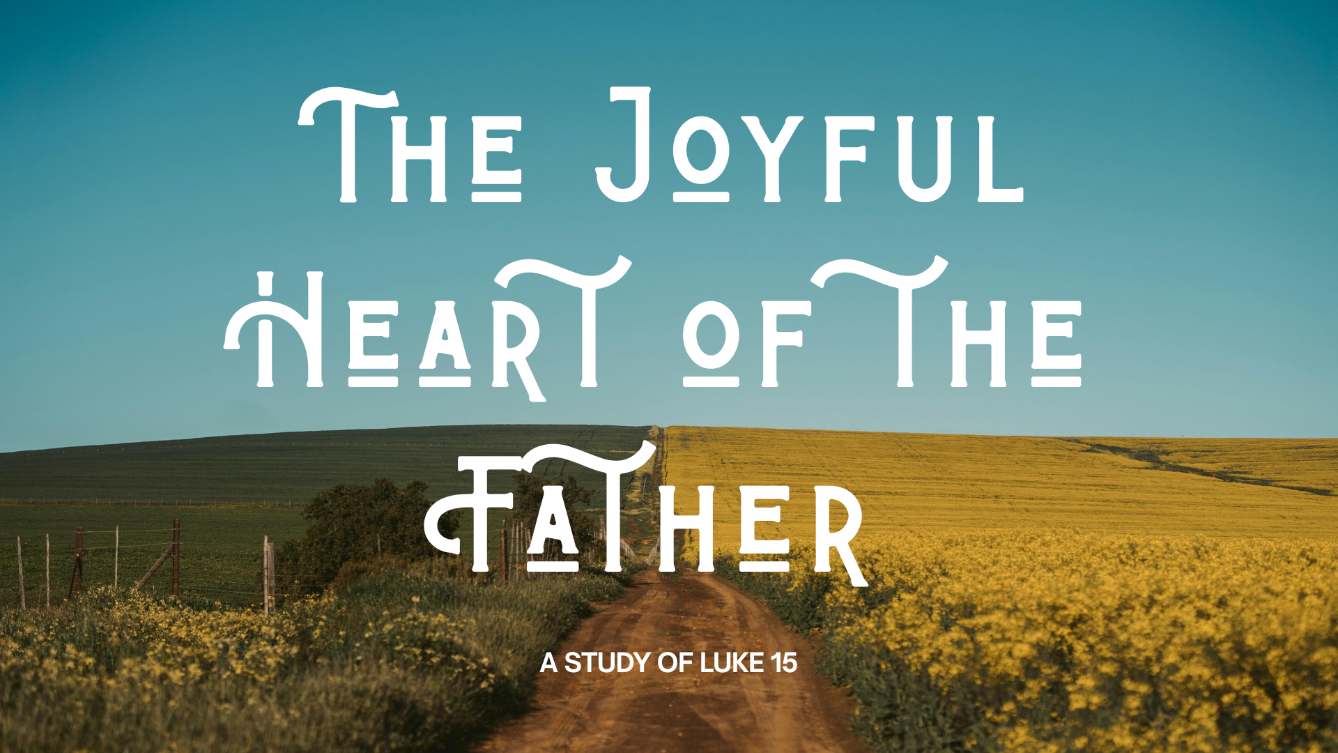 The Joyful Heart of the Father | The Gospel of Luke 15 