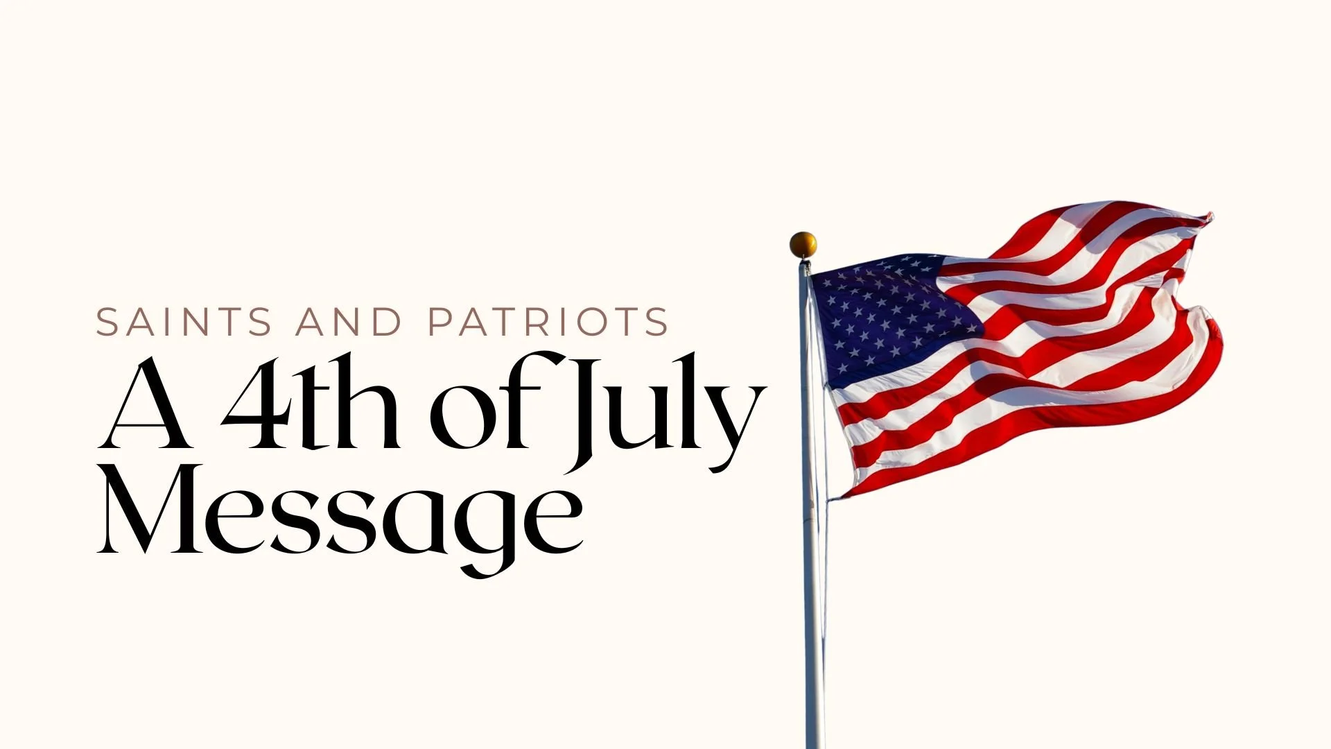 Saints and Patriots: A 4th of July Message | 1 Peter 2:9-12