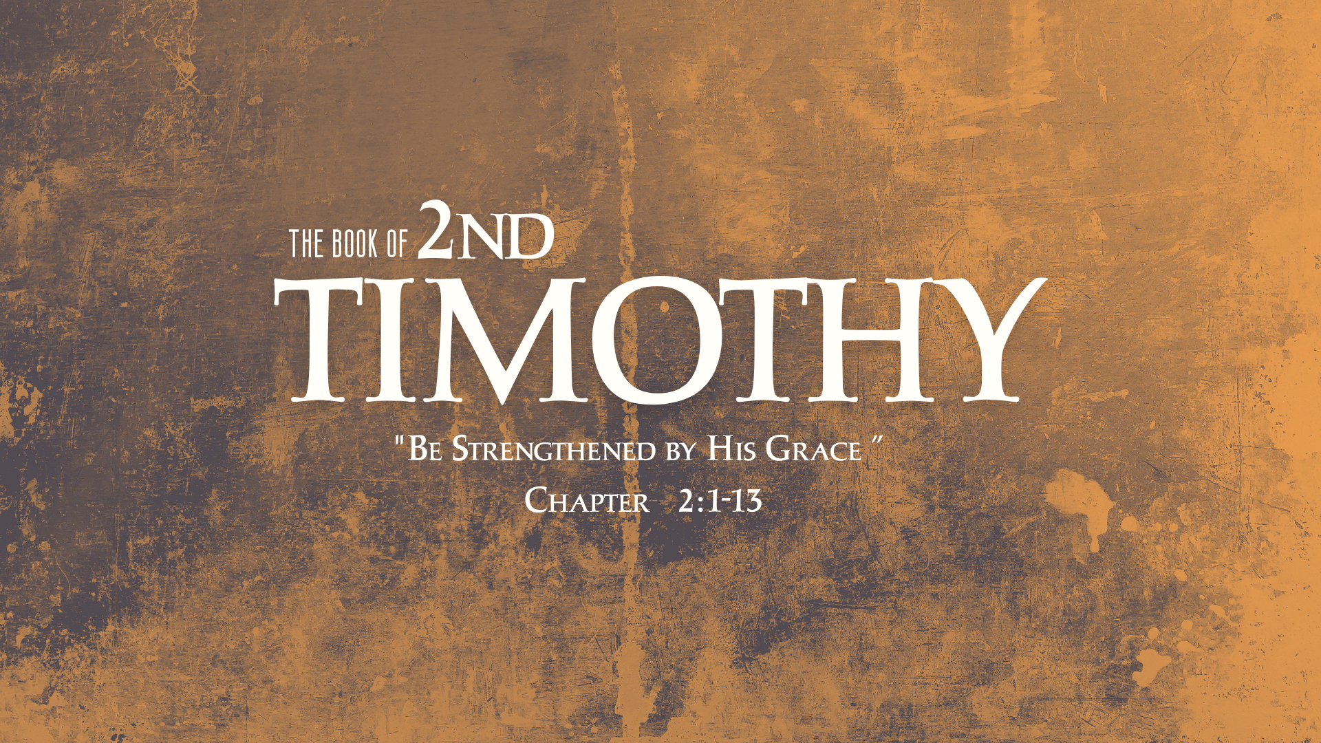 Be Strengthened by His Grace | 2 Timothy 2:1-13
