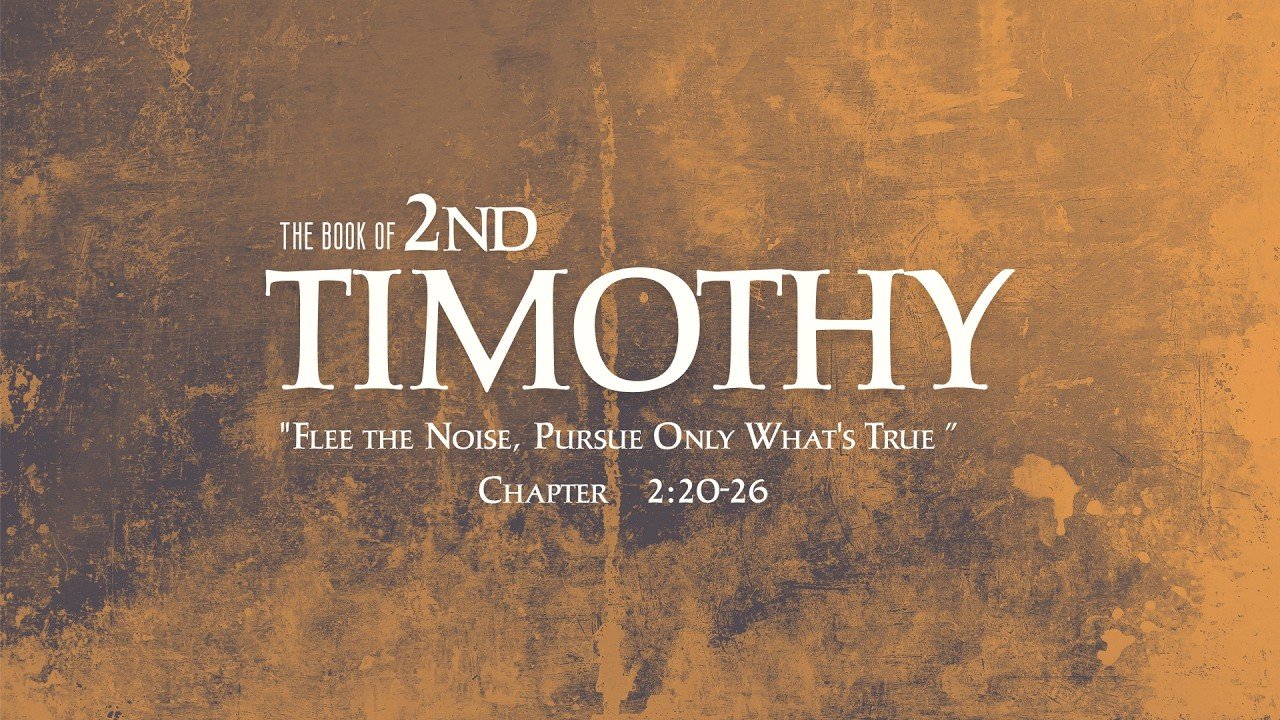 Flee the Noise, Pursue Only What's True | 2nd Timothy 2: 20-26