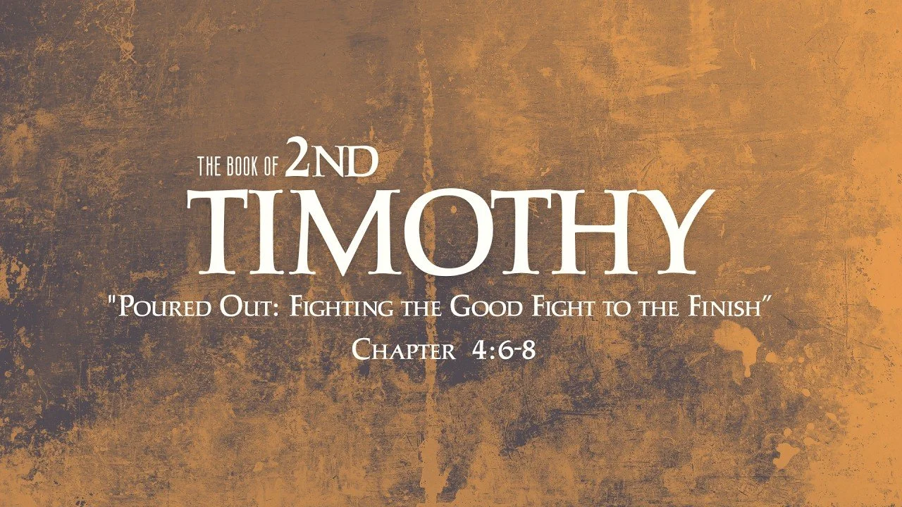 Poured Out: Fighting the Good Fight to the Finish | 2nd Timothy 4:6-8
