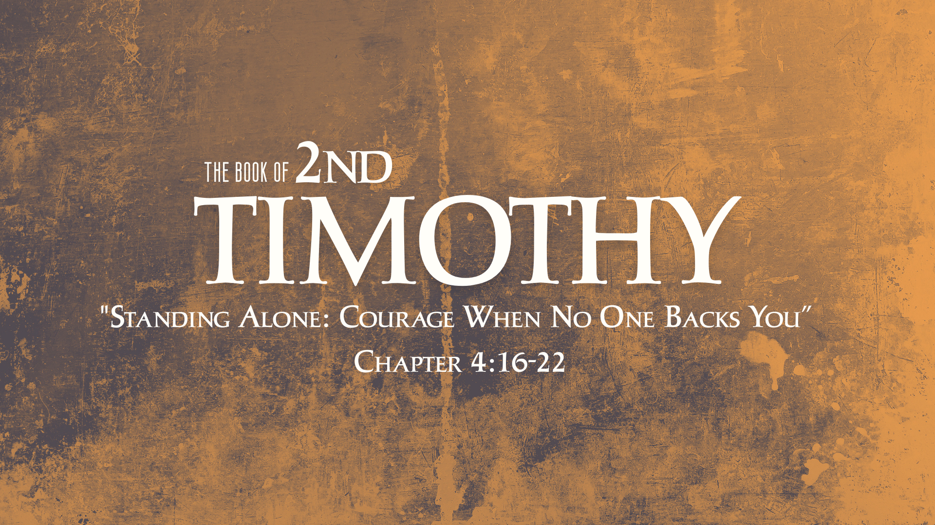 Standing Alone: Courage When No One Backs You | 2 Timothy 4:16-22