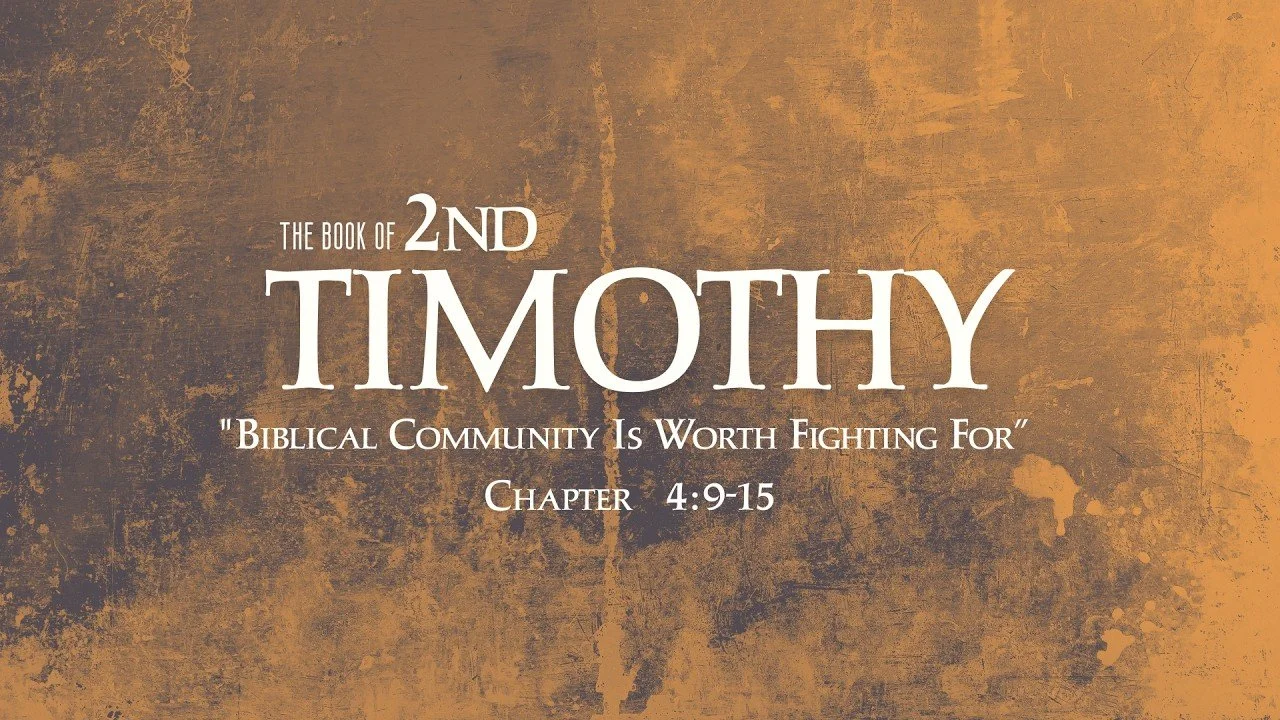 Biblical Community Is Worth Fighting For | 2nd Timothy 4:9-15
