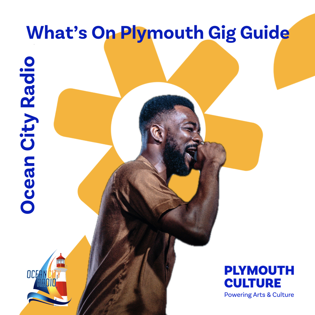 What’s on Plymouth Gig Guide - in partnership with Ocean City Radio