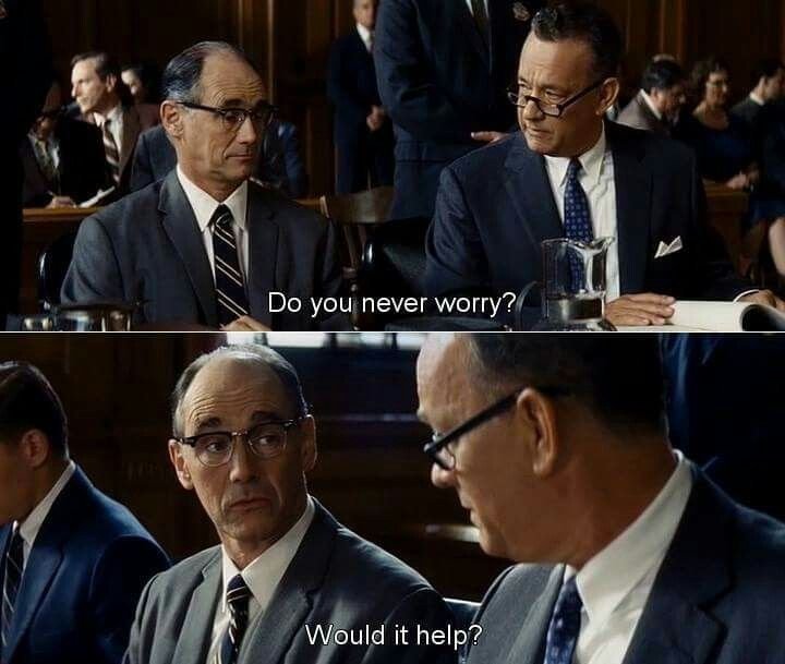 “Do you never worry?”, Would it help?