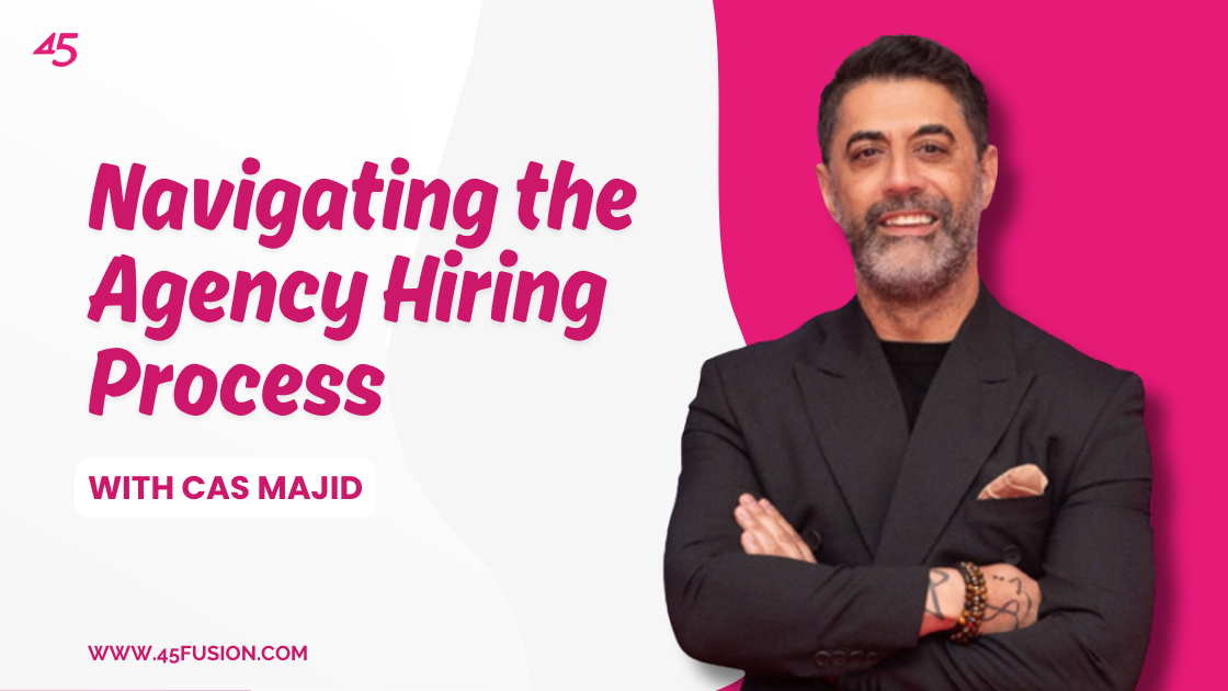 Navigating the Agency Hiring Process With Cas Majid