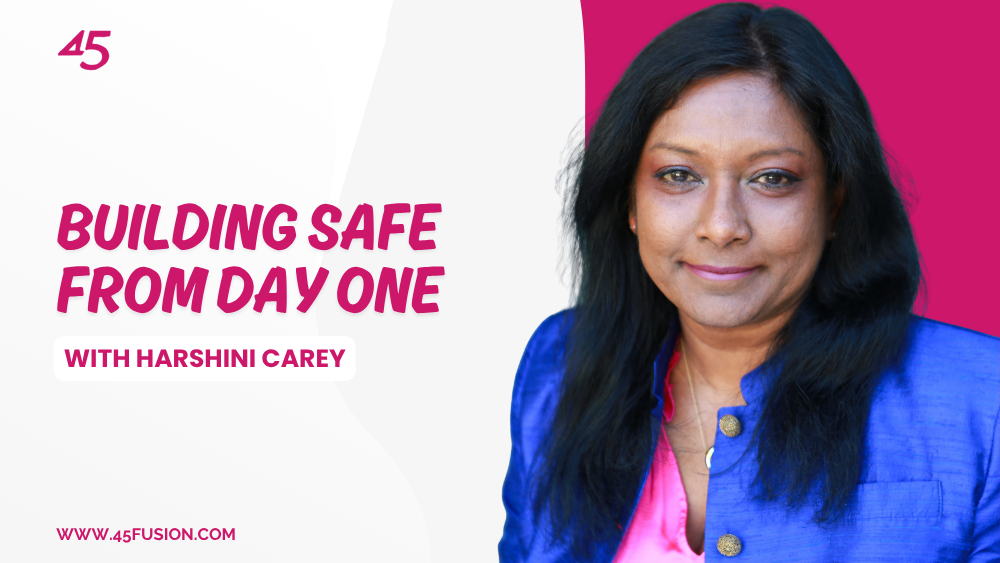 Building Safe From Day One With Harshini Carey