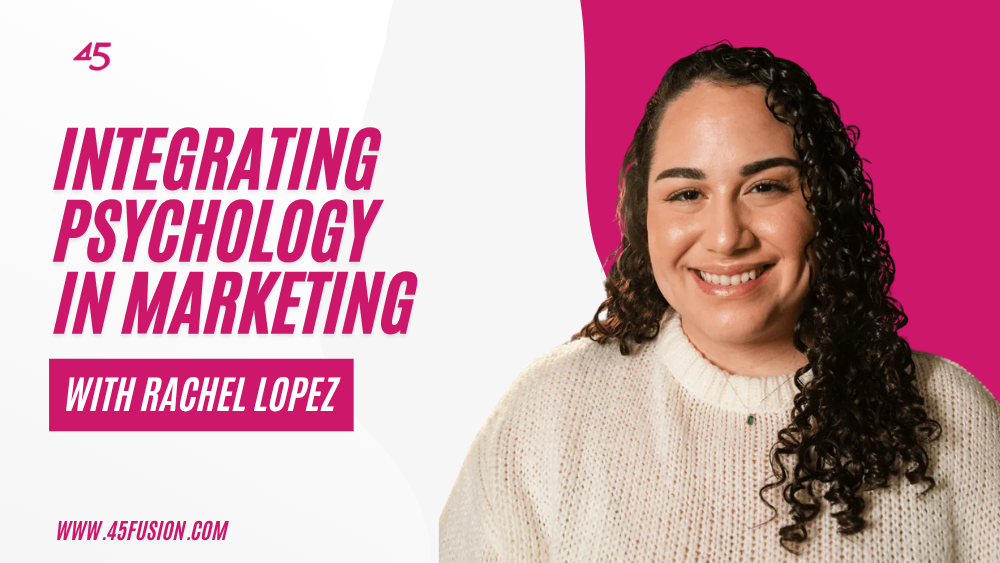 Integrating Psychology in Marketing With Rachel Lopez