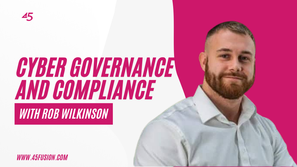 Cyber Governance And Compliance With Rob Wilkinson