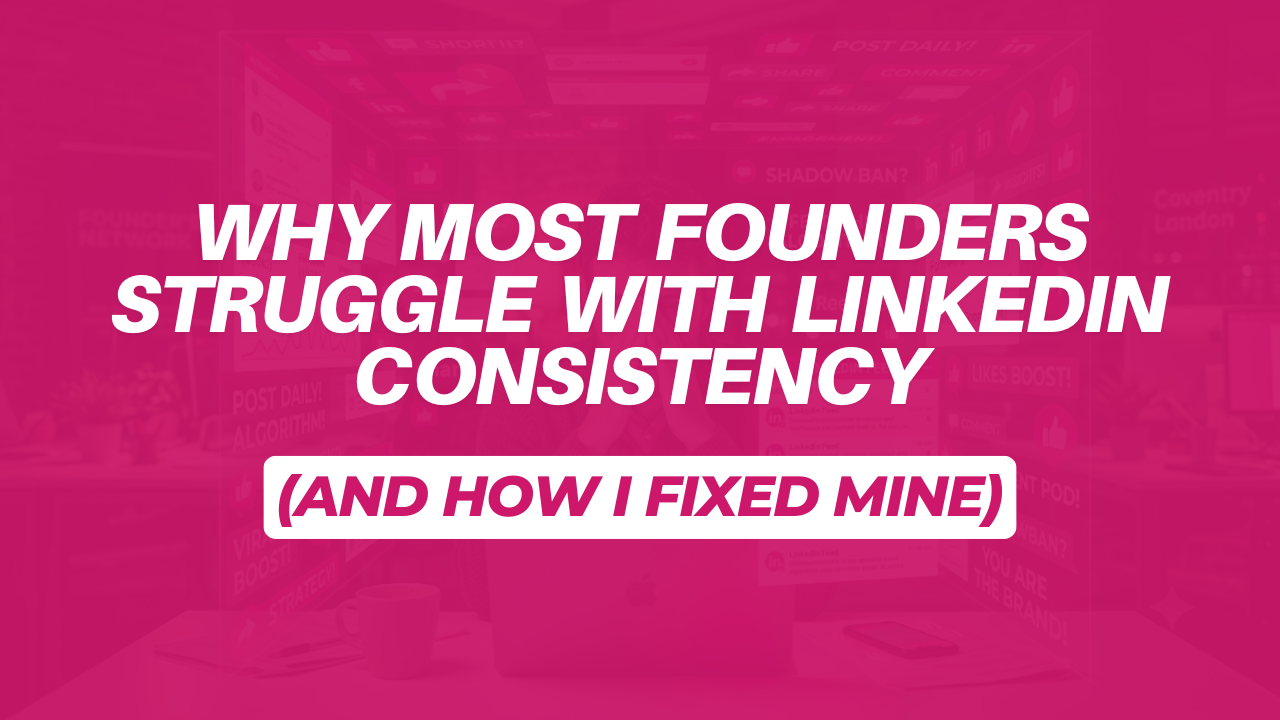 Why Most Founders Struggle With LinkedIn Consistency (And How I Fixed Mine)
