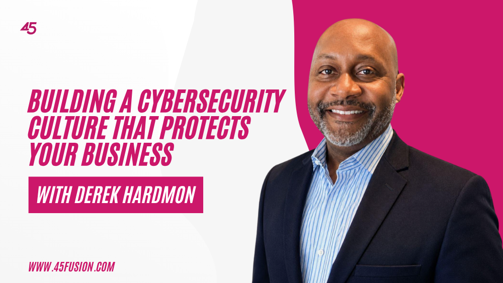 Building Enterprise-Level Cybersecurity For Small Businesses with Derek Hardmon