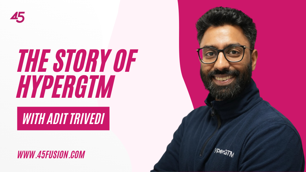 The Story Of HyperGTM With Adit Trivedi 