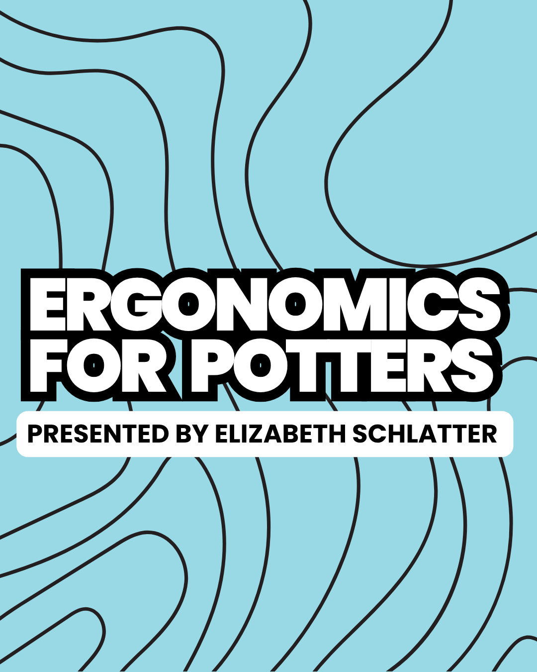 Ergonomics for Potters Seminar 