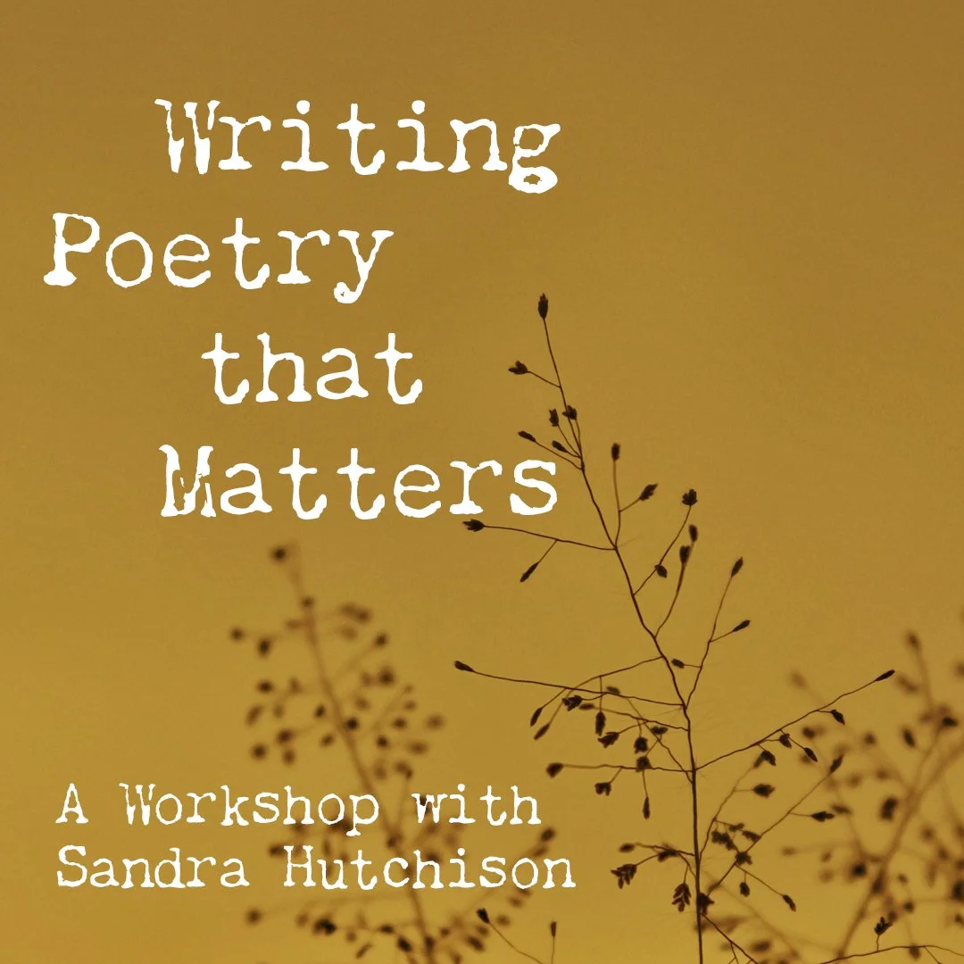 Writing Poetry that Matters with Sandra Hutchison