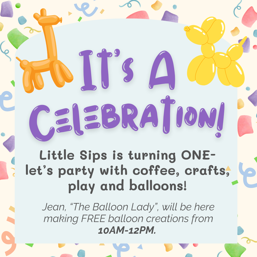 Little Sips ONE Year Celebration!