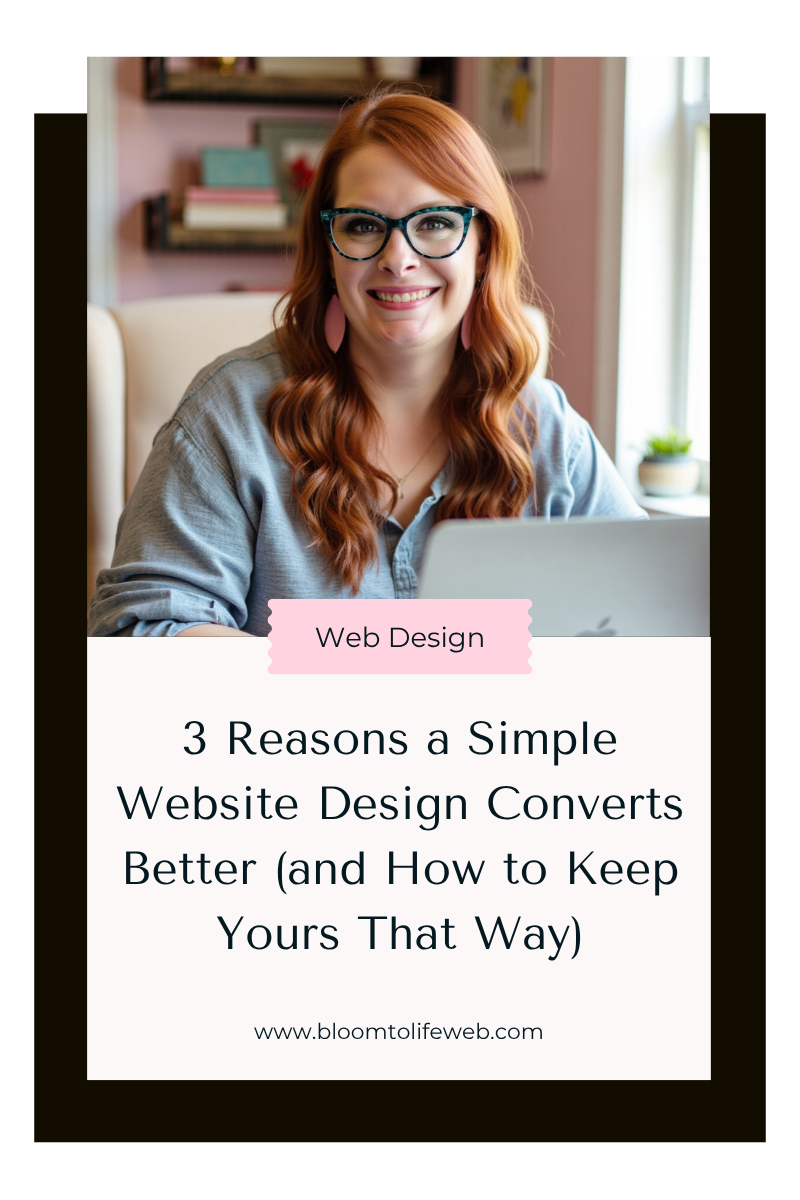 3 Reasons a Simple Website Design Converts Better (and How to Keep Yours That Way)
