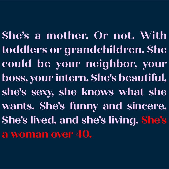 How do you categorize women over 40? You don’t.