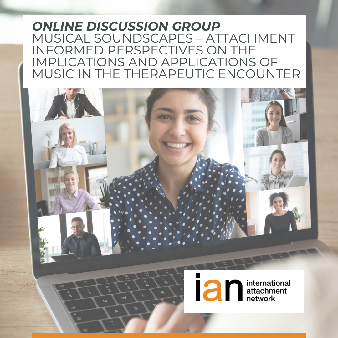 Online Discussion Group 26th November 2026  (7pm-9pm)  Musical Soundscapes – Attachment informed perspectives on the implications and applications of music in the therapeutic encounter