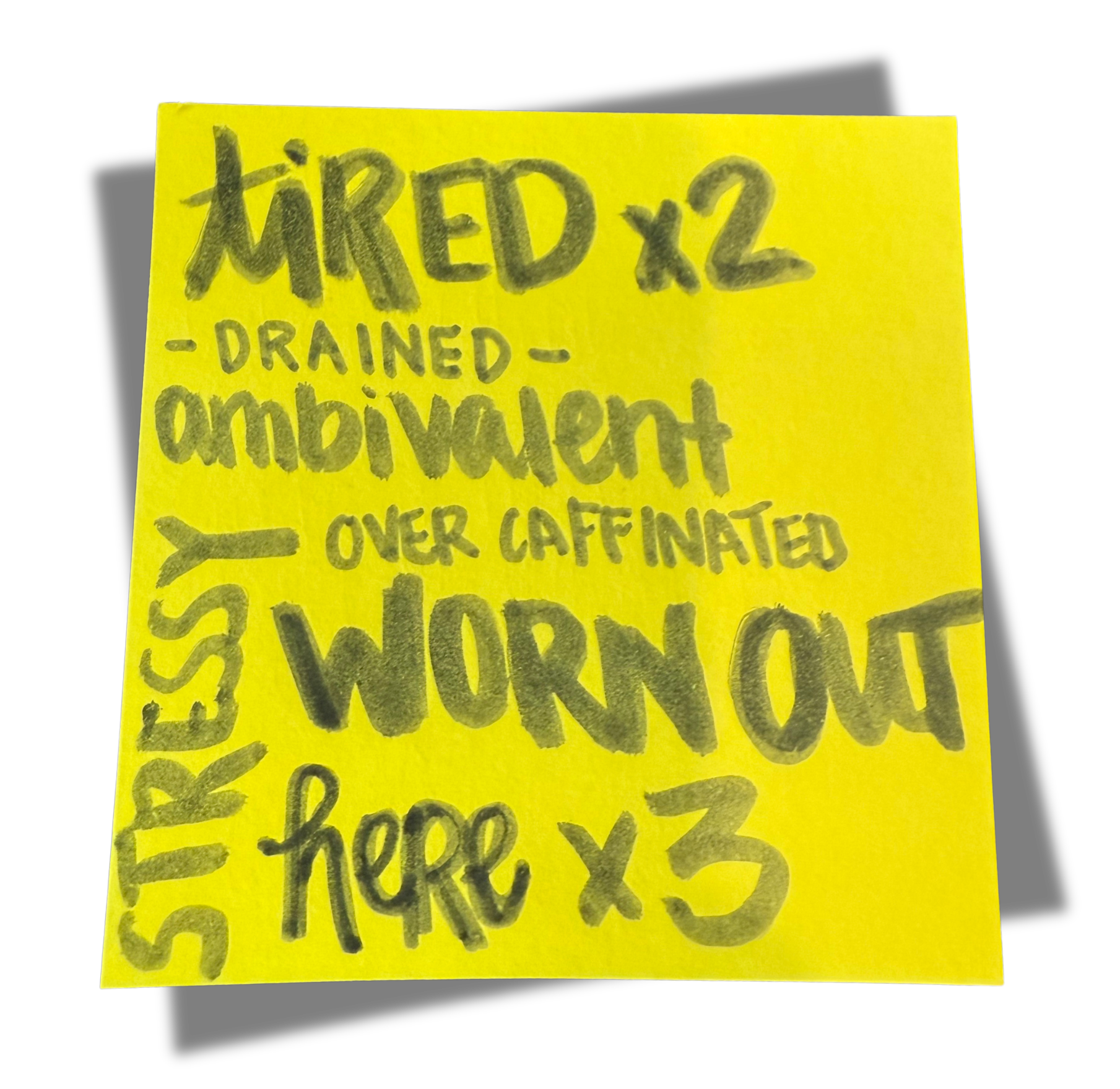 Handwritten note reading “tired, drained, ambivalent, over caffeinated, stressed, worn out, here” representing burnout symptoms in high-achieving professionals