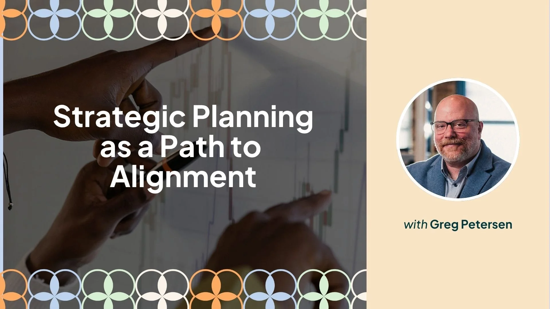 Strategic Planning Isn't About the Plan, It's About Alignment with Greg Petersen