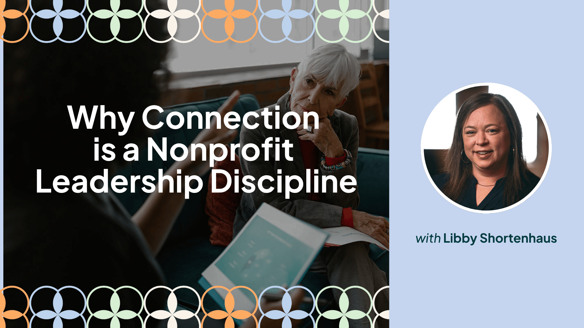 Why Connection is a Discipline for Nonprofit Leaders with Libby Shortenhaus