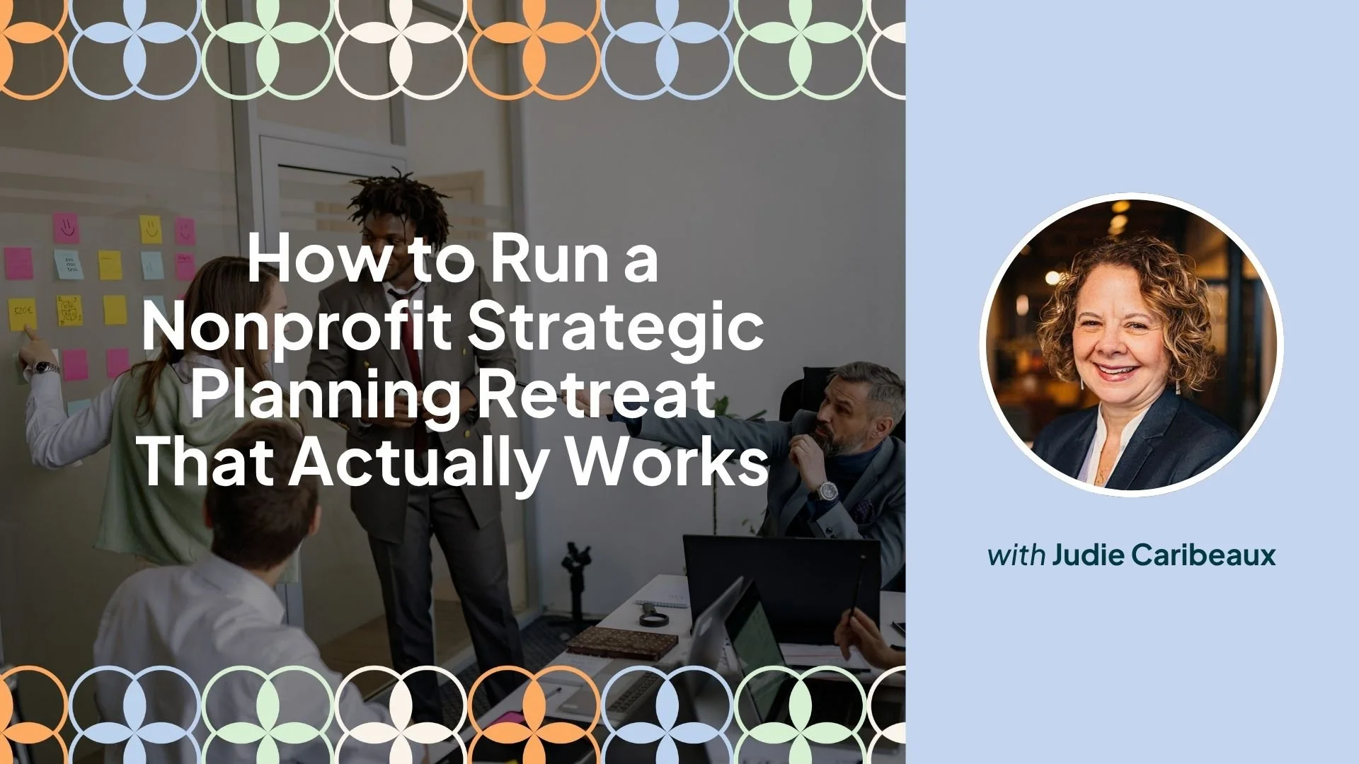 How to Facilitate a Nonprofit Strategic Planning Meeting with Judie Caribeaux