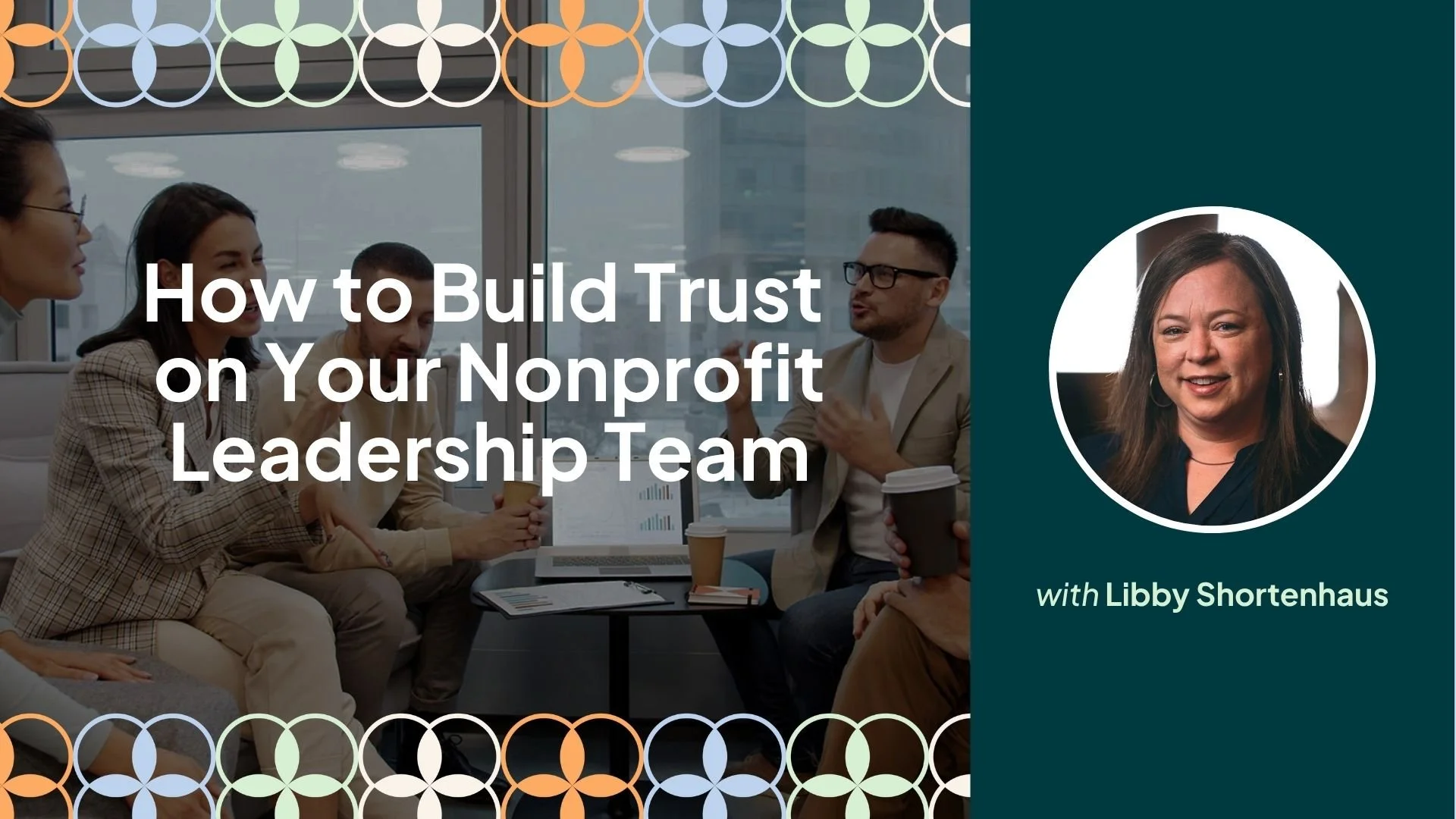 How to Build Trust on Your Nonprofit Leadership Team with Libby Shortenhaus
