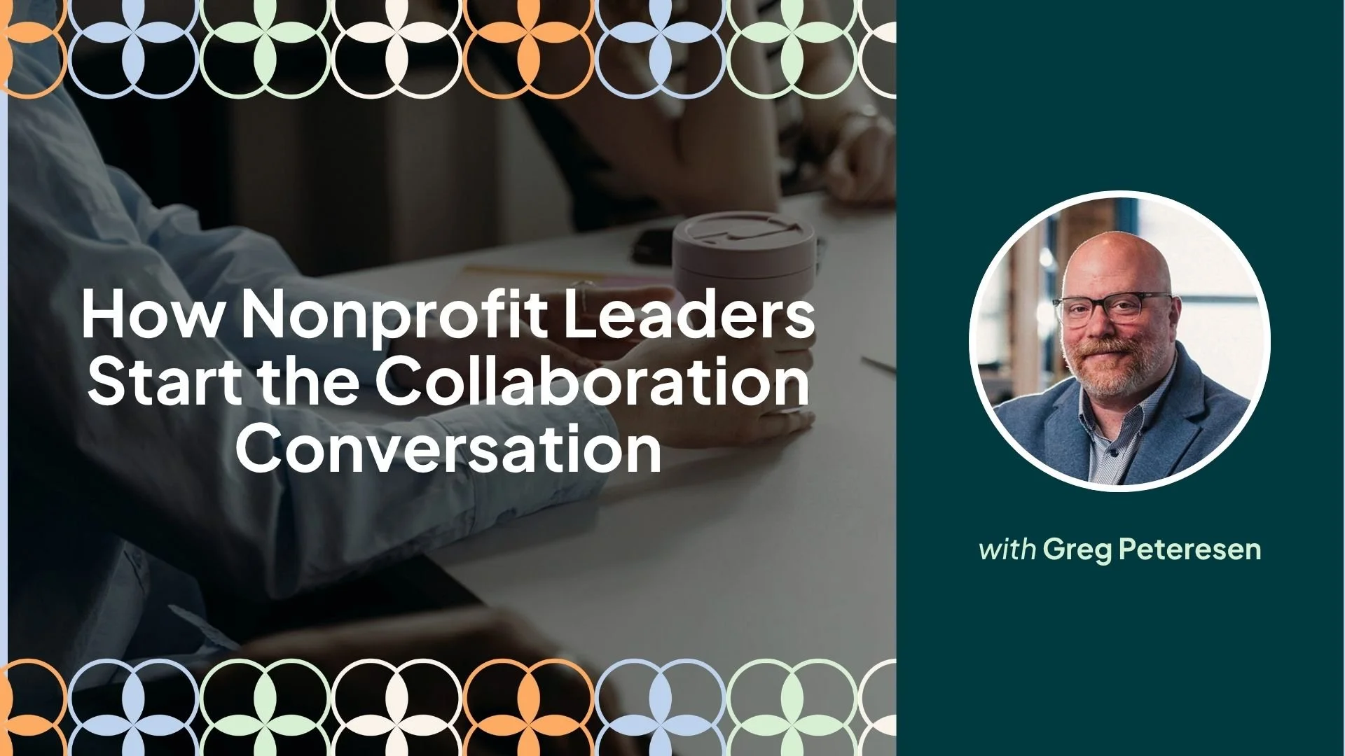 How Nonprofit Partnerships Actually Begin with Greg Petersen