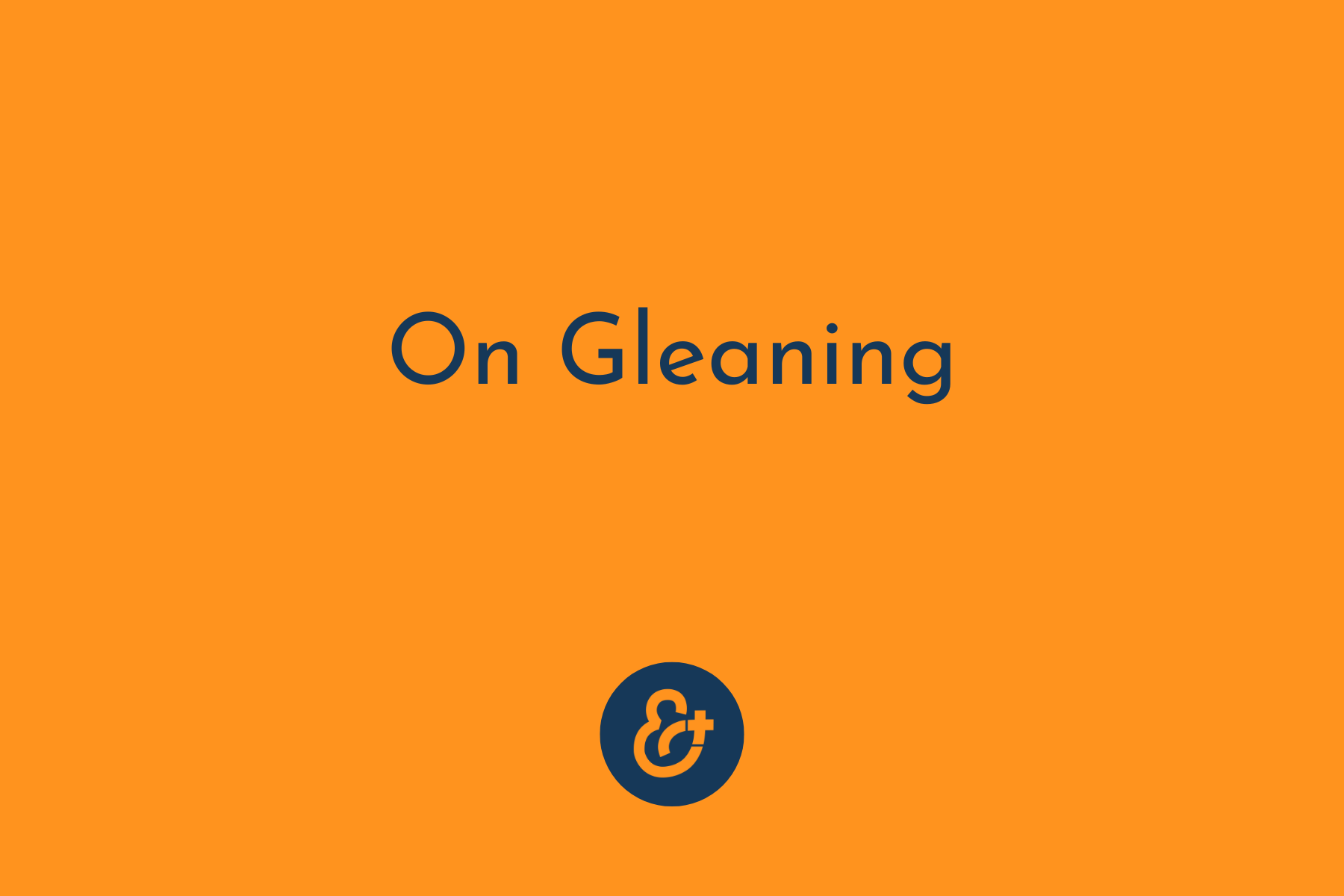 On Gleaning: Leave Some for Others 