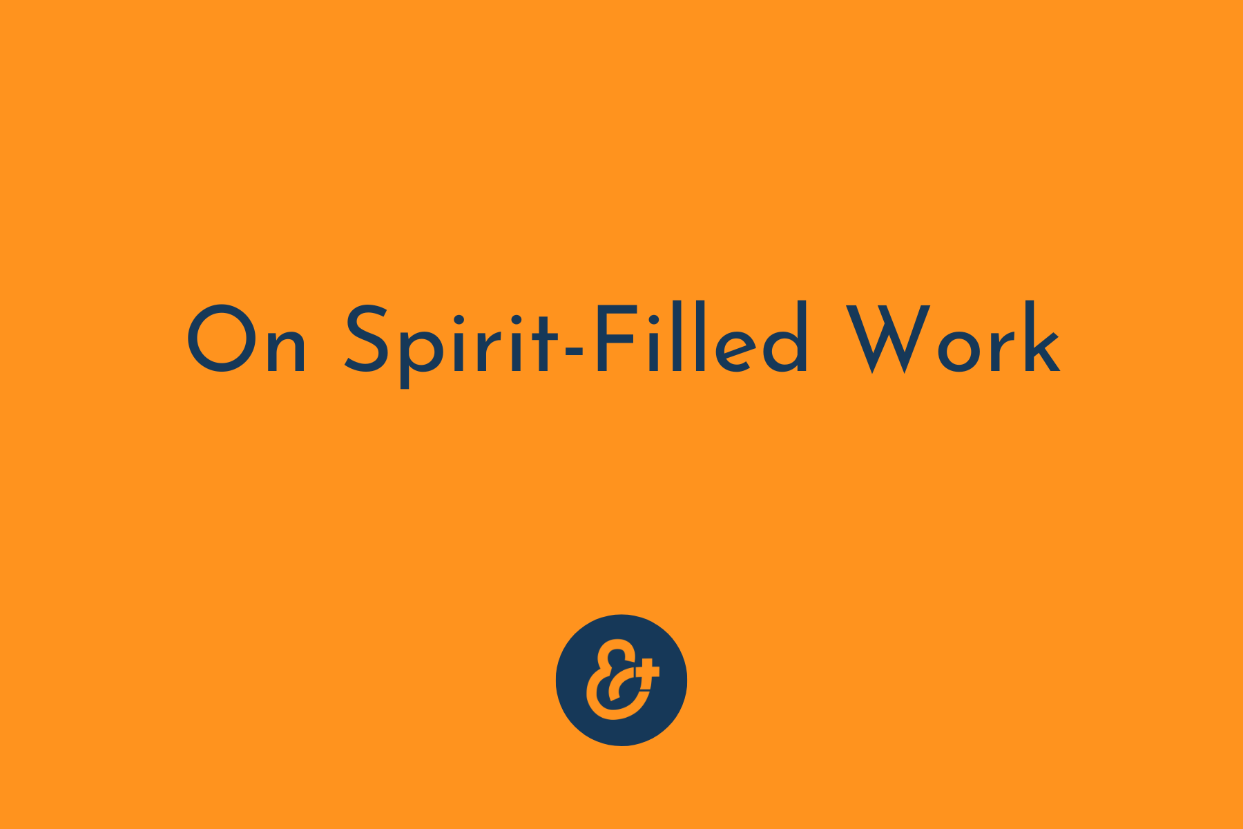 The First Spirit-filled Guy Was a Craftsman — not a Priest or Pastor
